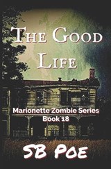 The Good Life - S B Poe - 9798391240143