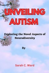 Unveiling Autism - Sarah C Ward - 9798391359050