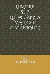 Lumiere Sur Les 99 Carres Magico-Coraniques