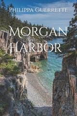 Morgan Harbor - Philippa Anne Guerrette - 9798391641469