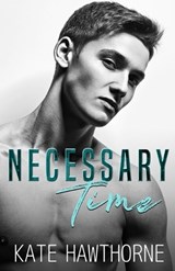 Necessary Time - Kate Hawthorne - 9798391649168