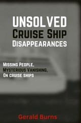 Cruise Ship Disappearances (Volume 4): Missing People, Mysterious Vanishings on Cruise Ships - Gerald Burns - 9798391840121