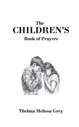 The Children's Book of Prayers - Thelma Melissa Grey - 9798391926207
