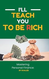 Mastering Personal Finance: I'll Teach You To Be Rich