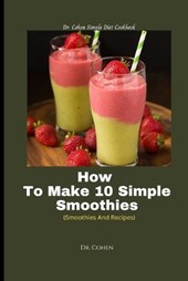 How To Make 10 Simple Smoothies