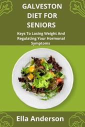 Galveston Diet For Seniors: Keys To Losing Weight And Regulating Your Hormonal Symptoms