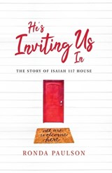 He's Inviting Us In: The Story of Isaiah 117 House - Ronda Paulson - 9798392413539