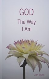 God, The Way I Am - Jim Ryan - 9798392423088