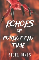 Echoes of forgotten time - Nigel Jones - 9798392486663