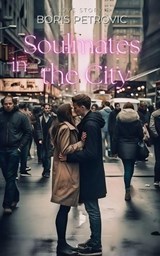 Soulmates in the City - Boris Petrovic - 9798393056513