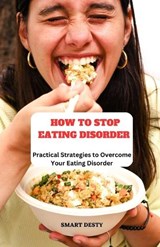 How to Stop Eating Disorder - Smart Desty - 9798393079901