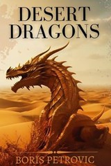 Desert Dragons - Boris Petrovic - 9798393147952