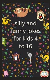 silly and funny jokes for kids 4 to 16