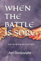 When the Battle Is Sore