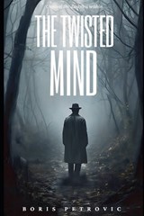 The Twisted Mind - Boris Petrovic - 9798393335359