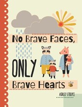 No Brave Faces, Only Brave Hearts