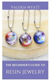 The Beginner's Guide to Making Resin Jewelry: A Step-By-Step Guide