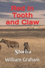 Red in Tooth and Claw - William Graham - 9798393757199