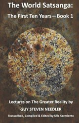 The World Satsanga: The First Ten Years - Book 1: Lectures on the Greater Reality - SARMIENTO,  Ulla - 9798393790325