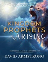 Kingdom Prophets Arising - David Armstrong - 9798394140365