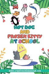 Hot Dog and Frozen Kitty At School - Coco Feng ; Minji Xu - 9798394215773
