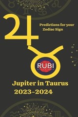 Jupiter in Taurus 2023-2024 - Alina a Rubi ; Angeline Rubi - 9798394248139