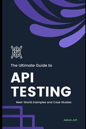 The Ultimate Guide to API Testing