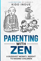 Parenting with Zen: A Buddhist Monk's Insight to Raising Children - Sawako F - 9798394364044