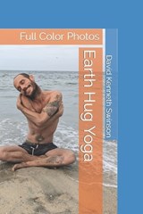 Earth Hug Yoga - David Kenneth Swinson - 9798394380044
