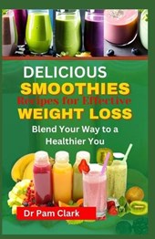 Delicious Smoothie Recipes for Effective Weight Loss