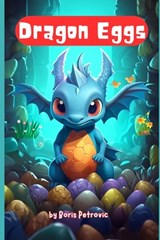 Dragon Eggs: A Journey to Remember - Boris Petrovic - 9798394611247