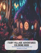 Fairy Village Adventures Coloring Book