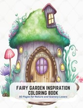 Fairy Garden Inspiration Coloring Book