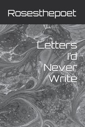 Letters I'd Never Write