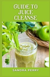 Guide to Juice Cleanse