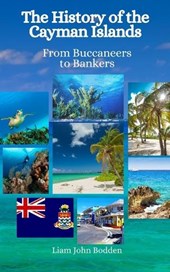 The History of the Cayman Islands: From Buccaneers to Bankers