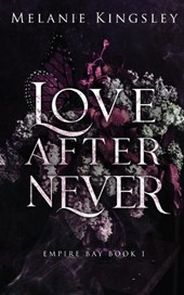 Love After Never: A Steamy, Enemies to Lovers Dark Romance: Empire Bay Book 1