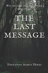The Last Message - Fernando Armas Pérez - 9798395487285