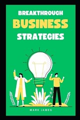 Breakthrough Strategies - Mark James - 9798395546555