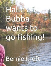 Halle and Bubba wants to go fishing!