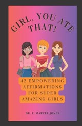 Girl, You Ate That! - E Marcel Jones - 9798395915467