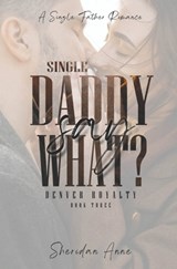 Single Daddy Say What?: A Single Father Romance - Sheridan Anne - 9798396200456