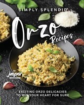 Simply Splendid Orzo Recipes