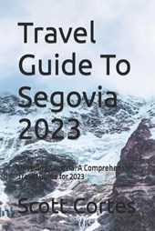 Travel Guide To Segovia 2023