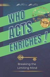 Who acts enriches - Matheus Martins Soares - 9798396755611