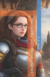 The Geeky Gal's Heroic Hijinks - N B Singh - 9798397067812