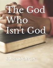 The God Who Isn't God