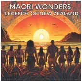 M&#257;ori Wonders: Legends of New Zealand