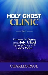 Holy Ghost Clinic - Charles Paul - 9798397235471