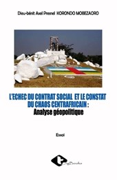 L'Echec Du Contrat Social Et Le Constat Du Chaos Centrafricain